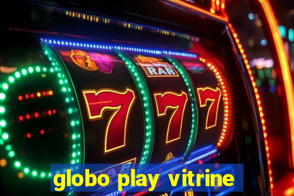 globo play vitrine